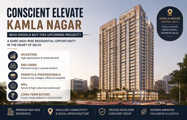 Conscient Elevate Kamla Nagar: Who Should Buy This Upcoming Project?